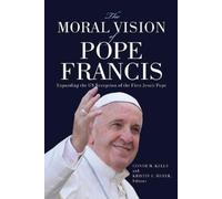 Conor M. Kelly The Moral Vision of Pope Francis (Tascabile)