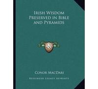 Conor Macdari Irish Wisdom Preserved in Bible and Pyramids (Tascabile)