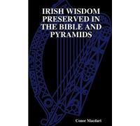Conor Macdari Irish Wisdom Preserved in the Bible and Pyramids (Tascabile)