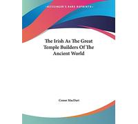 Conor Macdari The Irish As The Great Temple Builders Of The Ancient (Tascabile)