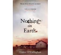 Conor O'Callaghan Nothing On Earth (Tascabile)