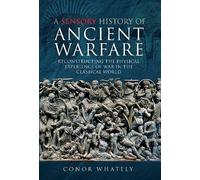 Conor Whately A Sensory History of Ancient Warfare (Copertina rigida)
