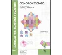 Conorovesciato. Un esperimento di didattica per problemi nella scuola primaria. Ediz. illustrata