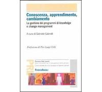 Conoscenza, apprendimento, cambiamento. La gestione dei programmi di knowledge e change management