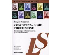 Conoscenza come professione. La sociologia della conoscenza di Florian Znaniecki