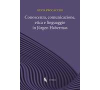 Conoscenza, comunicazione, etica e linguaggio in Jürgen Habermas