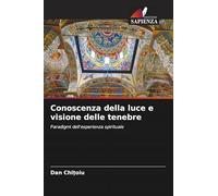 Conoscenza della luce e visione delle tenebre: Paradigmi dell'esperienza spirituale