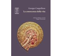 CONOSCENZA DELLA VITA (LA) - Canguilhem Georges Domenicali F. (cur.) - 2024