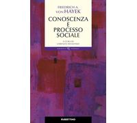 Conoscenza e processo sociale - Hayek Friedrich A. von