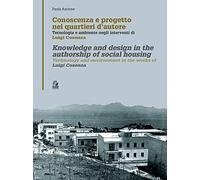 Conoscenza e progetto nei quartieri d’autore. Tecnologia e ambiente negli interventi di Luigi Cosenza. Ediz. italiana e inglese