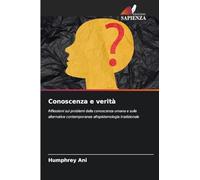 Conoscenza e verità: Riflessioni sui problemi della conoscenza umana e sulle alternative contemporanee all'epistemologia tradizionale