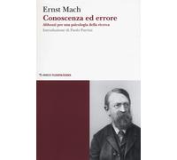 Conoscenza ed errore. Abbozzi per una psicologia della ricerca - Mach Ernst