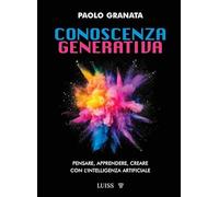 Conoscenza generativa. Pensare, apprendere, creare con l'intelligenza artificiale
