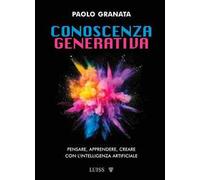Conoscenza generativa. Pensare, apprendere, creare con l'intelligenza artificiale