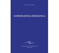 Conoscenza iniziatica - Steiner Rudolf