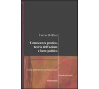 Conoscenza pratica, teoria dell'azione e bene politico