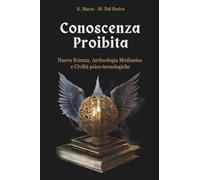 Conoscenza Proibita. Antica Scienza, Archeologia Medianica e Civiltà psico-tecnologiche