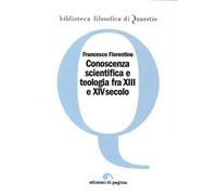 Conoscenza scientifica e teologia fra XIII e XIV secolo