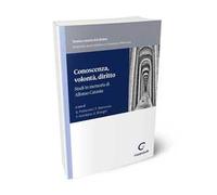 Conoscenza, volontà, diritto. Studi in memoria di Alfonso Catania
