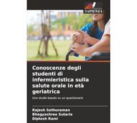 Conoscenze degli studenti di infermieristica sulla salute orale in età geriatrica: Uno studio basato su un questionario