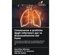 Conoscenze e pratiche degli infermieri per la disassuefazione dal fumo: Conoscenze e pratiche per la cessazione del fumo tra gli infermieri della rete sanitaria di Botucatu - SP