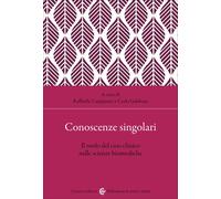Conoscenze singolari. Il ruolo del caso clinico nelle scienze bio