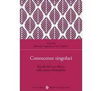 Conoscenze singolari. Il ruolo del caso clinico nelle scienze biomediche