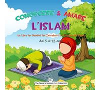 Conoscere & Amare L’Islam: Un Libro Per Bambini Per Introdurre La Religione dell’Islam: Un libro per bambini per conoscere l'Islam