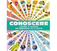 CONOSCERE. CAPIRE IL MONDO UN'IMMAGINE ALLA VOLTA - AA.VV. - Gribaudo