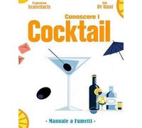 Conoscere cocktails e distillati. Manuale a fumetti