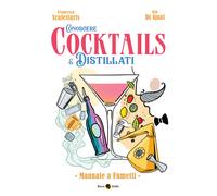 Conoscere Cocktails E Distillati. Manuale A Fumetti - - 2024