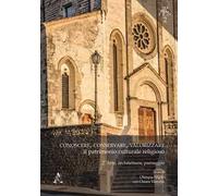 Conoscere, conservare, valorizzare il patrimonio culturale religioso. Vol. 2: Arte, architettura, paesaggio