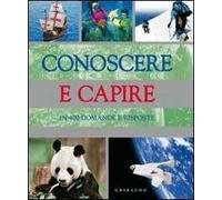 Conoscere e capire. In 400 domande e risposte