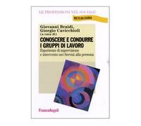 Conoscere e condurre i gruppi di lavoro. Esperienze di supervisione e intervento nei servizi alla persona