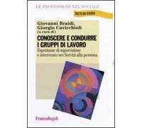 Conoscere e condurre i gruppi di lavoro. Esperienze di supervisione e intervento nei servizi alla persona