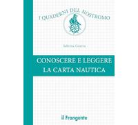 Conoscere e leggere la carta nautica. Ediz. a colori