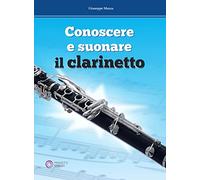 Libri Giuseppe Mazza - Conoscere E Suonare Il Clarinetto