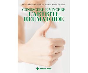 Conoscere e vincere l'artrite reumatoide - Petrucci Bianca Maria, Epis Osc...