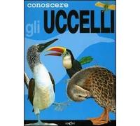 Conoscere gli uccelli. Ediz. illustrata