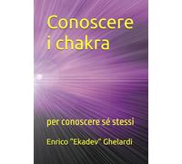 Conoscere i chakra: per conoscere sé stessi