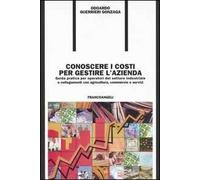 Conoscere i costi per gestire l'azienda. Guida pratica per operatori del settore industriale e collegamenti con agricoltura, commercio e servizi