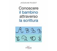 Conoscere il bambino attraverso la scrittura. L'approccio grafolo