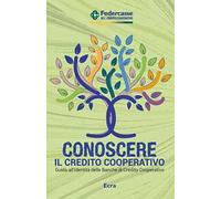 Conoscere il credito cooperativo. Guida all'identità delle banche di credito cooperativo