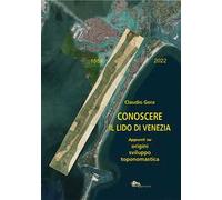 Conoscere il Lido di Venezia. Appunti su origini, sviluppo toponomastica