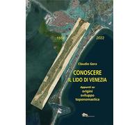 Conoscere il Lido di Venezia. Appunti su origini, sviluppo toponomastica