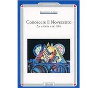 Conoscere il Novecento. La storia e le idee