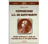 Conoscere L.C.De Saint-Martin. Studio dell'Opera e della via tracciata da L.C. De Saint-Martin