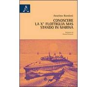 Conoscere la 10° Flottiglia Mas stando in Marina