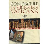 Conoscere la Biblioteca Vaticana: una storia aperta al futuro
