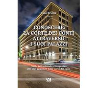 Conoscere la Corte dei conti attraverso i suoi palazzi. Guida istituzionale e fotografica alle sedi regionali della Corte dei conti